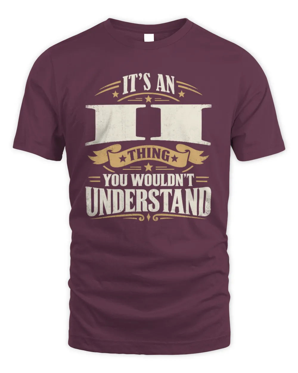 II P08 TH51 - Personalized “It’s a/an [NAME] Thing – You Wouldn’t Understand” Shirt - Unisex Standard T-Shirt - Maroon