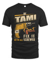 TAMI TP22-K4-228 - Personalized Handyman T-Shirt “If AARON Can’t Fix It, We’re All Screwed”
