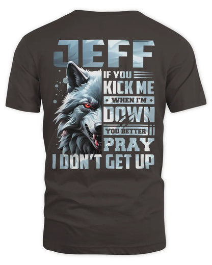 JEFF AP62-K4-666 - Personalized Fierce Wolf Quote Apparel “If You Kick Me When I’m Down, You Better Pray I Don’t Get Up” - Unisex Standard T-Shirt - Dark Chocolate