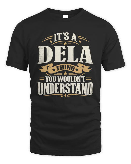 DELA P08 TH51 - Personalized “It’s a/an [NAME] Thing – You Wouldn’t Understand” Shirt