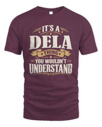 DELA P08 TH51 - Personalized “It’s a/an [NAME] Thing – You Wouldn’t Understand” Shirt - Unisex Standard T-Shirt - Maroon