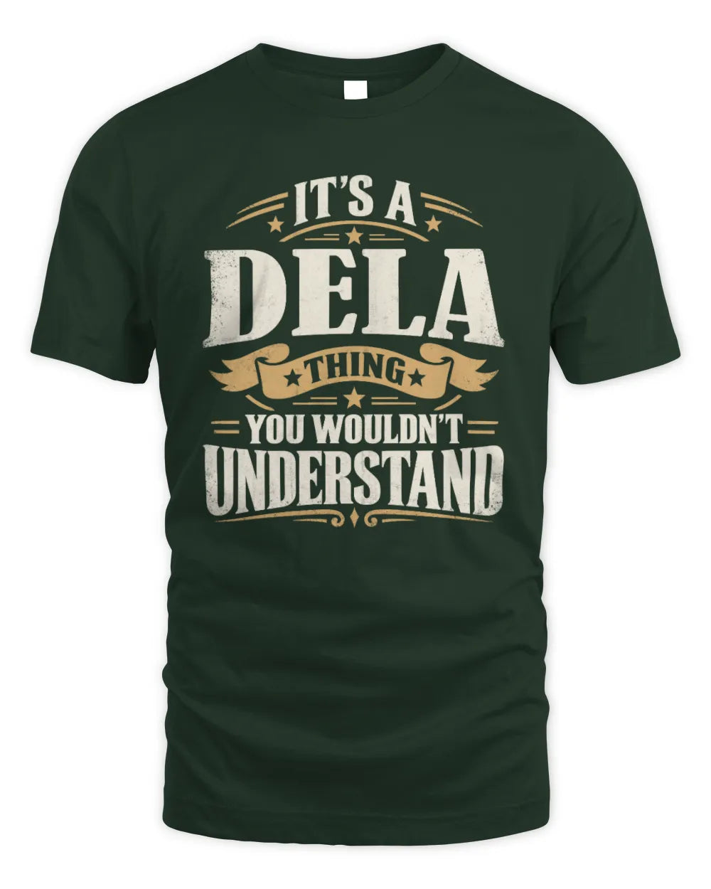 DELA P08 TH51 - Personalized “It’s a/an [NAME] Thing – You Wouldn’t Understand” Shirt - Unisex Standard T-Shirt - Forest Green