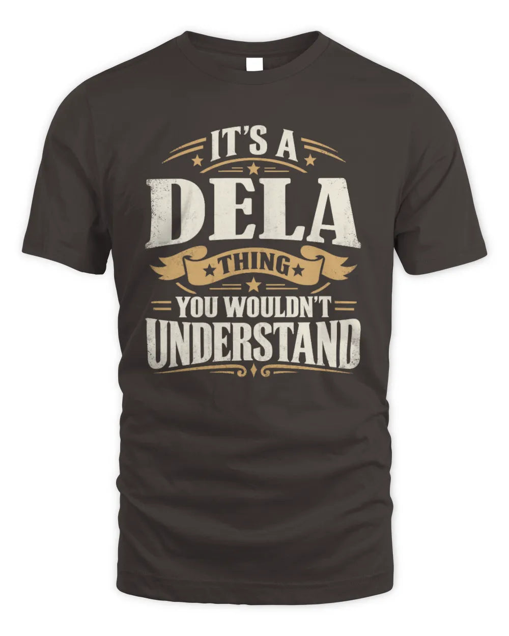 DELA P08 TH51 - Personalized “It’s a/an [NAME] Thing – You Wouldn’t Understand” Shirt - Unisex Standard T-Shirt - Dark Chocolate