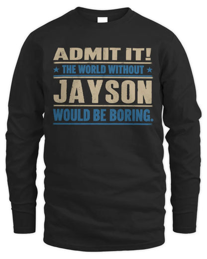 JAYSON TP68-K2-968 – Personalized Funny Quote Apparel “The World Without NAME Would Be Boring” - Men's Long Sleeved T-Shirt - Black
