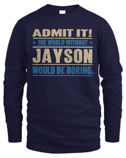 JAYSON TP68-K2-968 – Personalized Funny Quote Apparel “The World Without NAME Would Be Boring” - Men's Long Sleeved T-Shirt - Navy