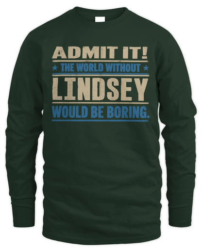 LINDSEY TP68-K2-968 – Personalized Funny Quote Apparel “The World Without NAME Would Be Boring” - Men's Long Sleeved T-Shirt - Forest Green