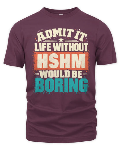 HSHM P02-TH11-226 Personalized Admit It Life Without [Name] Would Be Boring T-Shirt - Custom Name Funny Gift - Unisex Standard T-Shirt - Maroon