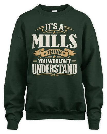 MILLS P08 TH51 - Personalized “It’s a/an [NAME] Thing – You Wouldn’t Understand” Shirt - Unisex Sweatshirt - Forest Green