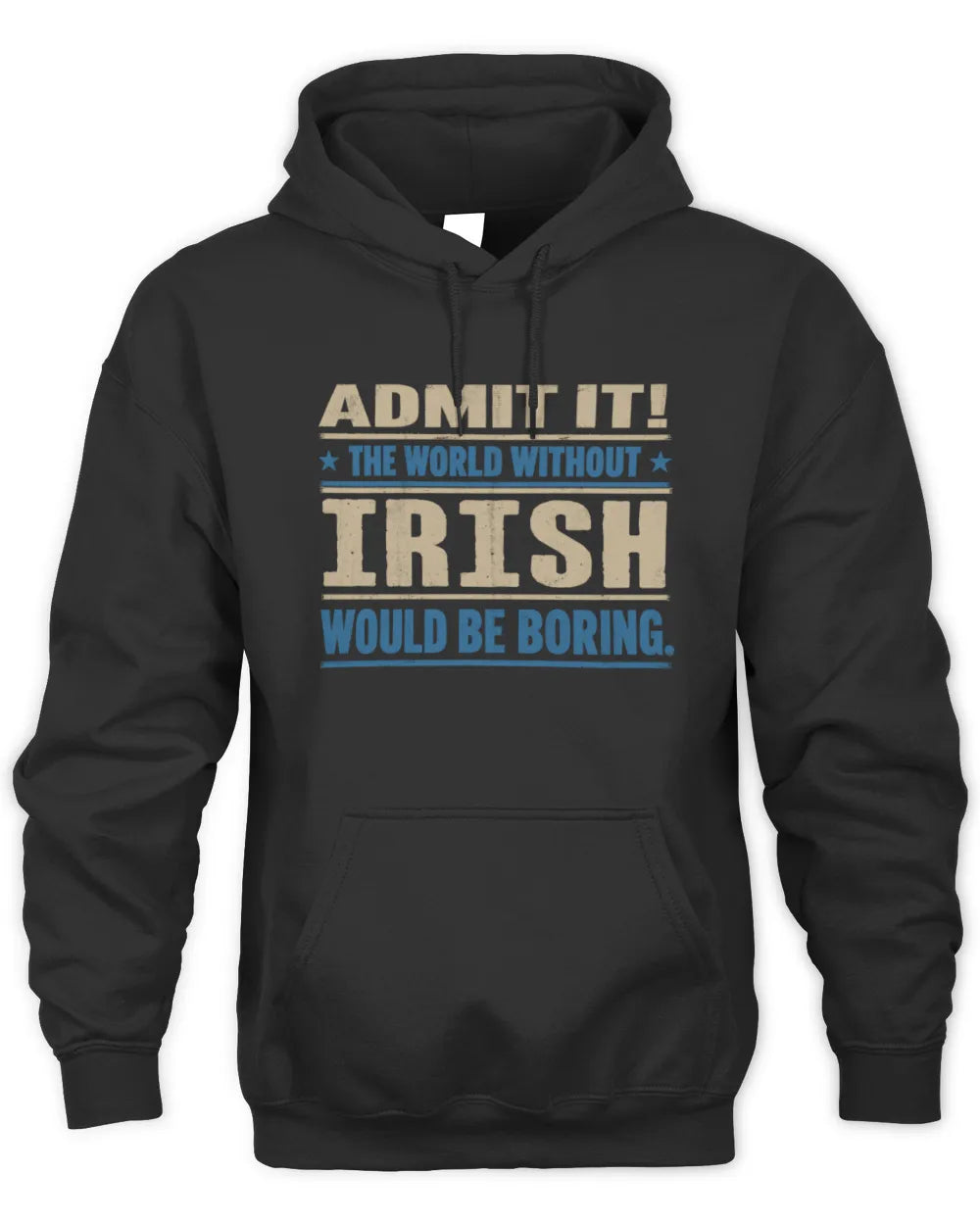 IRISH TP68-K2-968 – Personalized Funny Quote Apparel “The World Without NAME Would Be Boring” - Unisex Hoodie - Black
