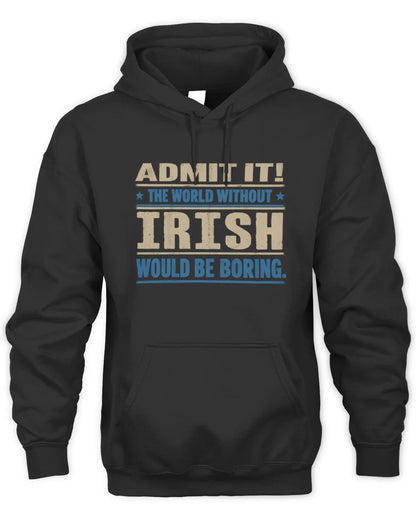 IRISH TP68-K2-968 – Personalized Funny Quote Apparel “The World Without NAME Would Be Boring” - Unisex Hoodie - Black