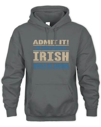 IRISH TP68-K2-968 – Personalized Funny Quote Apparel “The World Without NAME Would Be Boring” - Unisex Hoodie - Charcoal