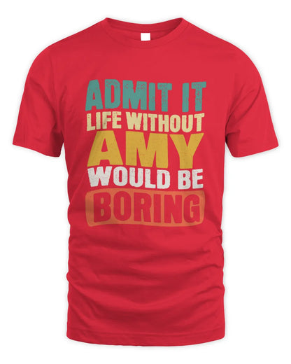 AMY TP86-K3-229 Personalized Funny Quote Apparel “Life Without NAME Would Be Boring” - Unisex Standard T-Shirt - Red