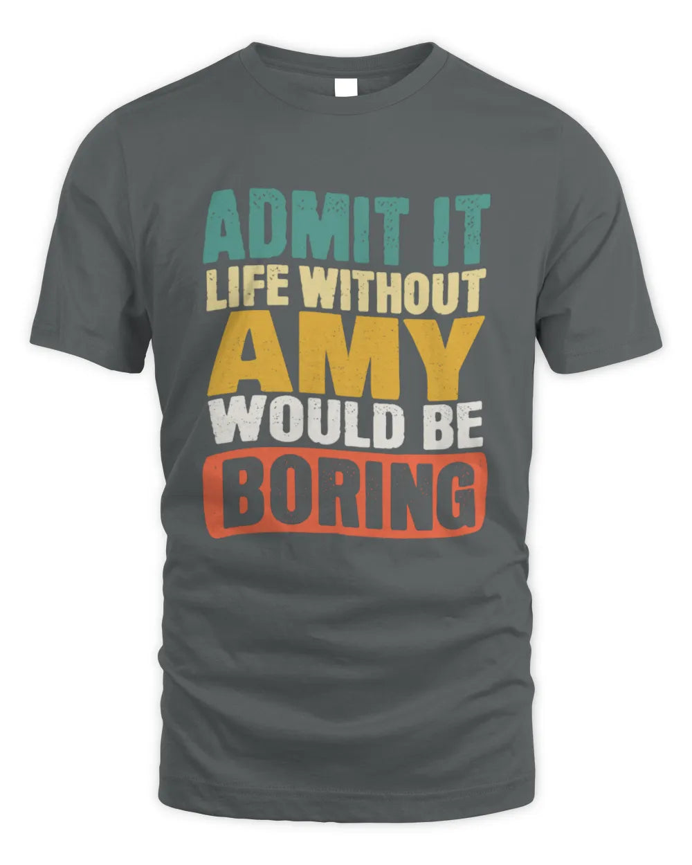AMY TP86-K3-229 Personalized Funny Quote Apparel “Life Without NAME Would Be Boring” - Unisex Standard T-Shirt - Charcoal