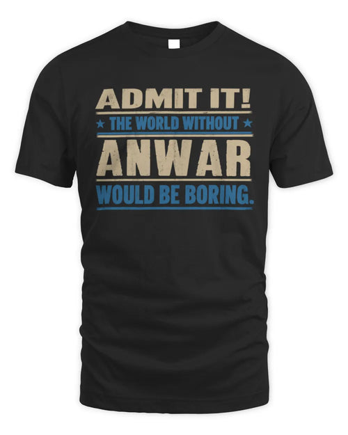 ANWAR TP68-K2-968 – Personalized Funny Quote Apparel “The World Without NAME Would Be Boring” - Unisex Standard T-Shirt - Black