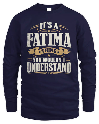 FATIMA P08 TH51 - Personalized “It’s a/an [NAME] Thing – You Wouldn’t Understand” Shirt - Men's Long Sleeved T-Shirt - Navy