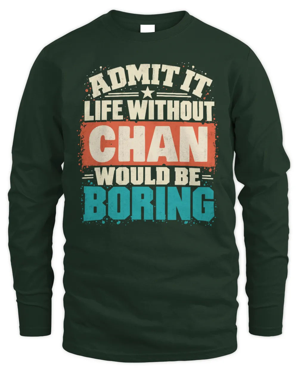 CHAN P02-TH11-226 Personalized Admit It Life Without [Name] Would Be Boring T-Shirt - Custom Name Funny Gift - Men's Long Sleeved T-Shirt - Forest Green