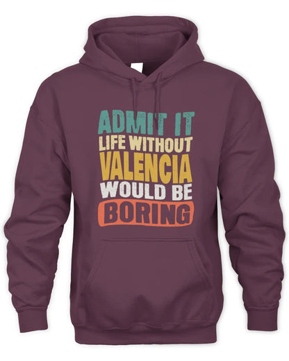 VALENCIA TP86-K3-229 Personalized Funny Quote Apparel “Life Without NAME Would Be Boring” - Unisex Hoodie - Maroon