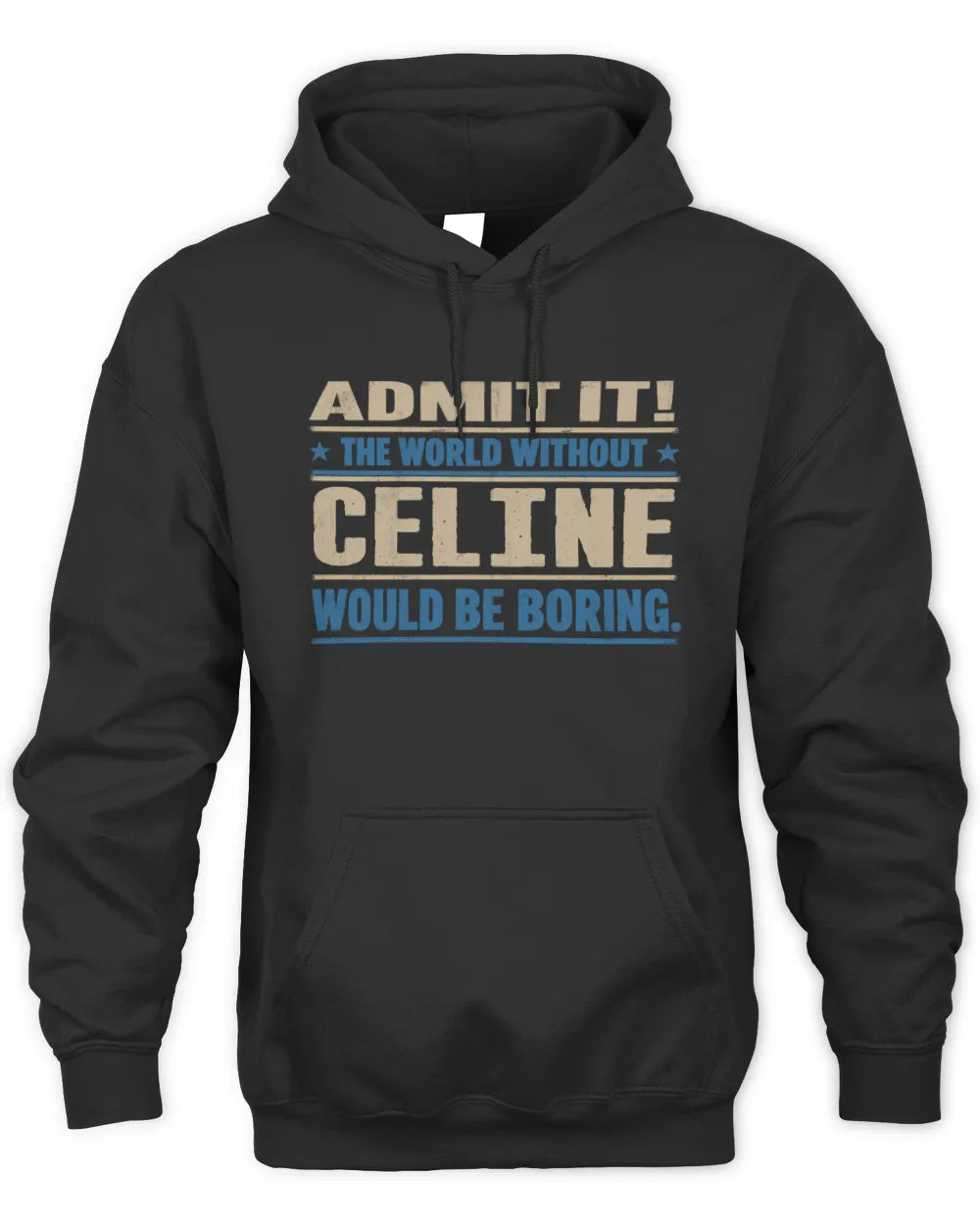 CELINE TP68-K2-968 – Personalized Funny Quote Apparel “The World Without NAME Would Be Boring” - Unisex Hoodie - Black