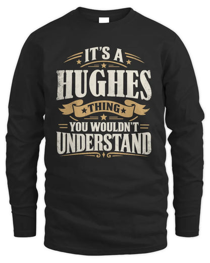 HUGHES P08 TH51 - Personalized “It’s a/an [NAME] Thing – You Wouldn’t Understand” Shirt - Men's Long Sleeved T-Shirt - Black