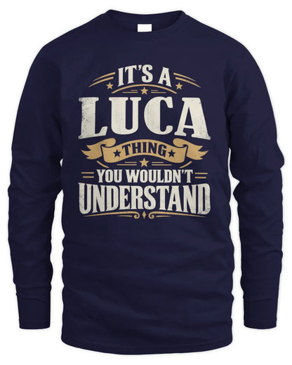LUCA P08 TH51 - Personalized “It’s a/an [NAME] Thing – You Wouldn’t Understand” Shirt - Men's Long Sleeved T-Shirt - Navy