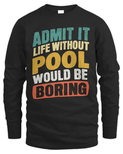 POOL TP88-K4-229
Personalized Funny Quote Apparel “Life Without NAME Would Be Boring” - Men's Long Sleeved T-Shirt - Black