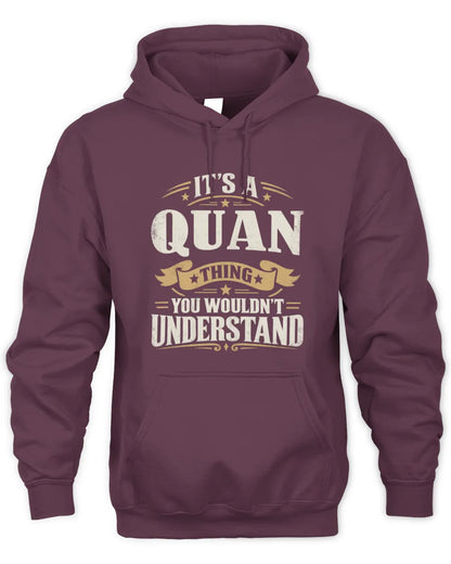 QUAN P08 TH51 - Personalized “It’s a/an [NAME] Thing – You Wouldn’t Understand” Shirt - Unisex Hoodie - Maroon