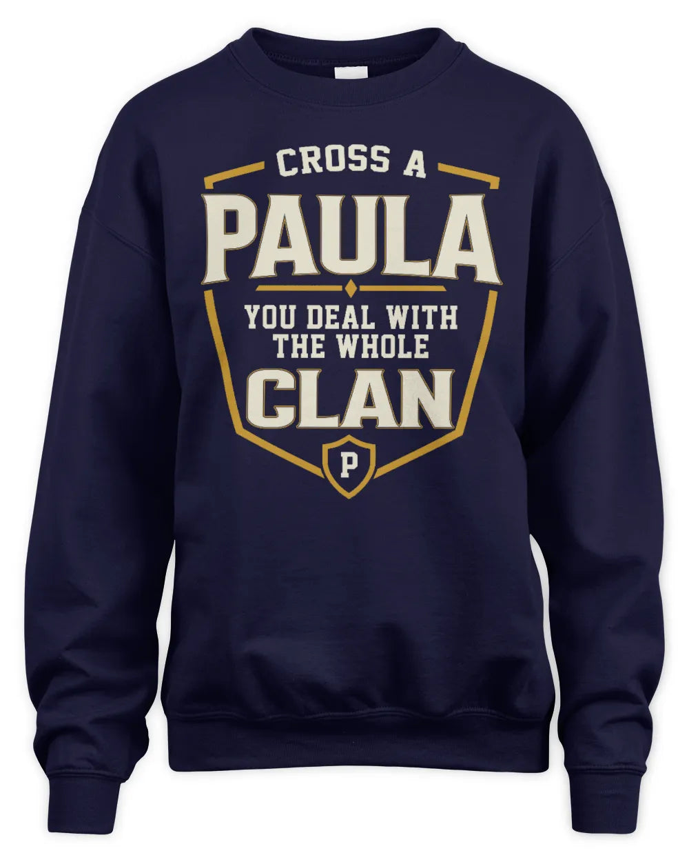 PAULA NT1-K008 Cross A/An NAME, You Deal With the Whole Clan | Personalized Vintage T-Shirt - Unisex Sweatshirt - Navy