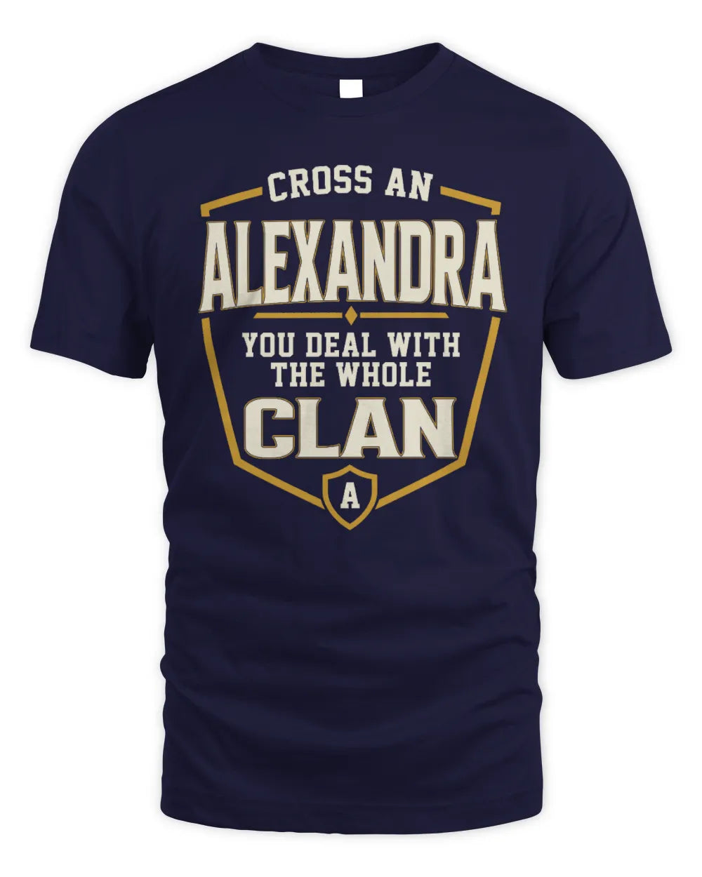 ALEXANDRA NT1-K008 Cross A/An NAME, You Deal With the Whole Clan | Personalized Vintage T-Shirt - Unisex Standard T-Shirt - Navy