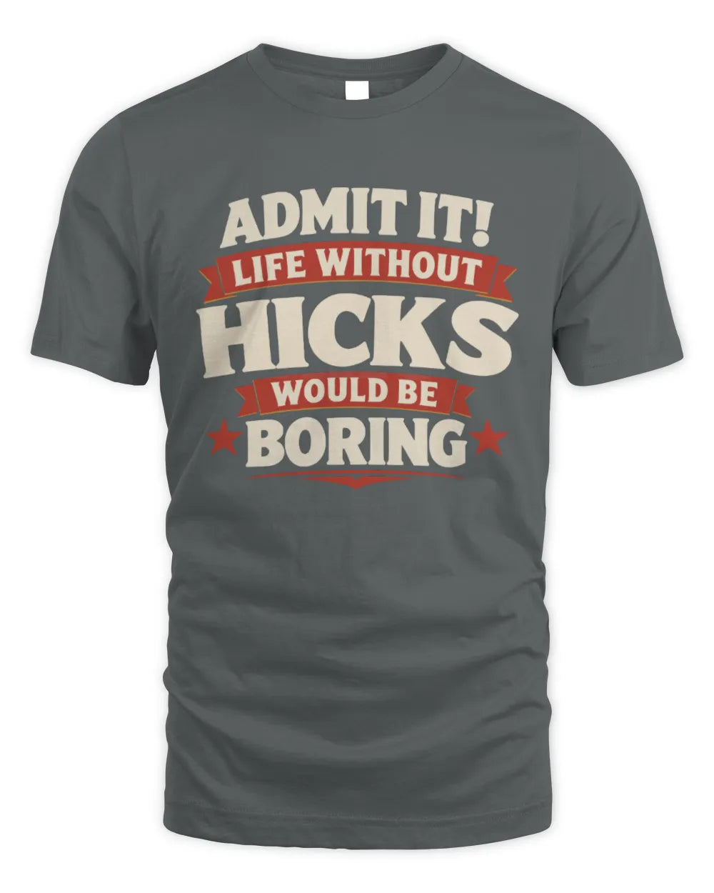 HICKS P4 KT003 Personalized Funny Quote Apparel “Life Without NAME Would Be Boring” - Unisex Standard T-Shirt - Charcoal