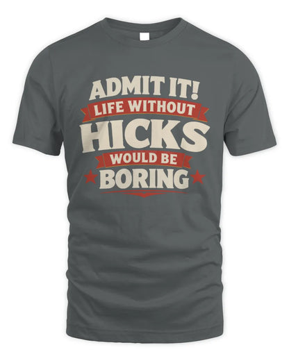 HICKS P4 KT003 Personalized Funny Quote Apparel “Life Without NAME Would Be Boring” - Unisex Standard T-Shirt - Charcoal