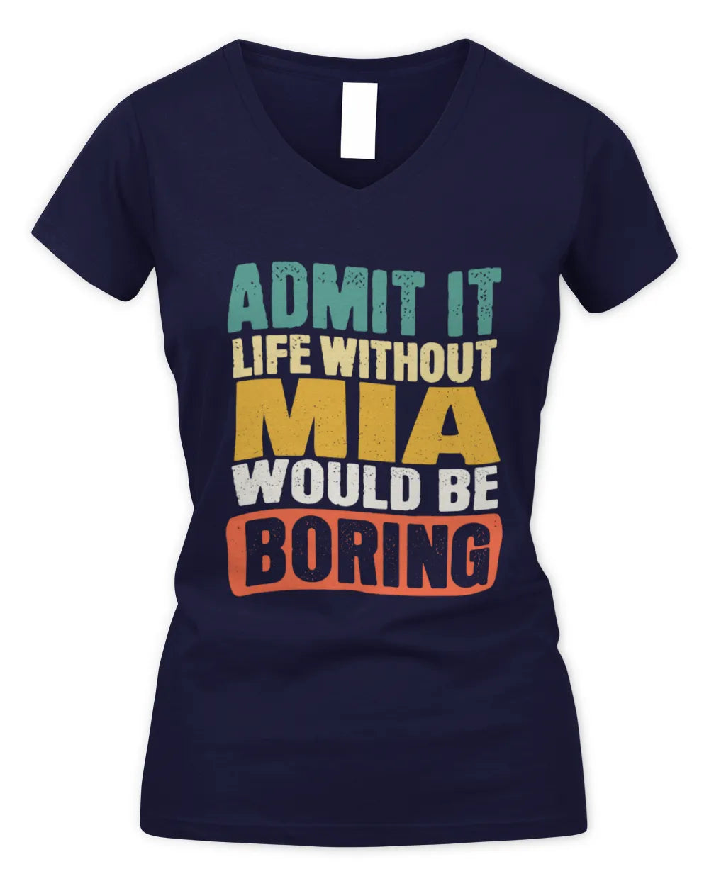 MIA TP86-K3-229 Personalized Funny Quote Apparel “Life Without NAME Would Be Boring” - Women's V-Neck T-Shirt - Navy