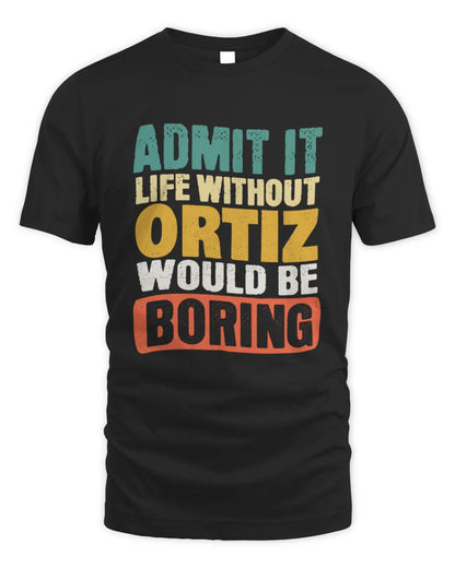 ORTIZ TP86-K3-229 Personalized Funny Quote Apparel “Life Without NAME Would Be Boring” - Unisex Standard T-Shirt - Black
