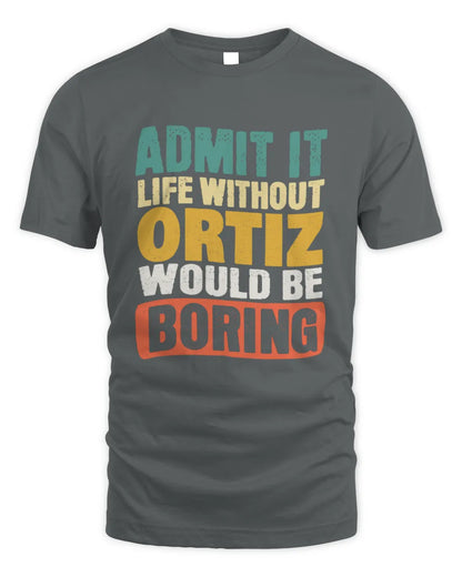 ORTIZ TP86-K3-229 Personalized Funny Quote Apparel “Life Without NAME Would Be Boring” - Unisex Standard T-Shirt - Charcoal
