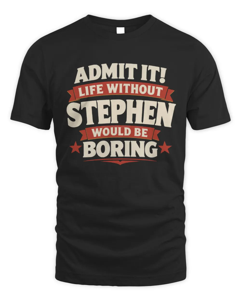 STEPHEN P4 KT003 Personalized Funny Quote Apparel “Life Without NAME Would Be Boring” - Unisex Standard T-Shirt - Black