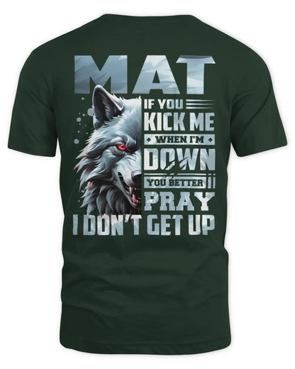MAT AP62-K4-666 - Personalized Fierce Wolf Quote Apparel “If You Kick Me When I’m Down, You Better Pray I Don’t Get Up” - Unisex Standard T-Shirt - Forest Green
