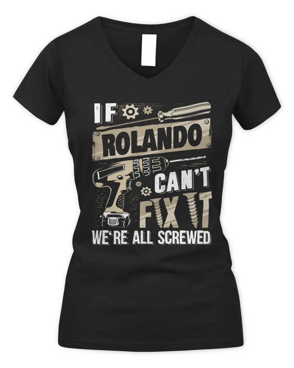 ROLANDO TX03 P02 - Personalized Handyman Mechanic Shirt “If NAME Can’t Fix It, We’re All Screwed” - Women's V-Neck T-Shirt - Black