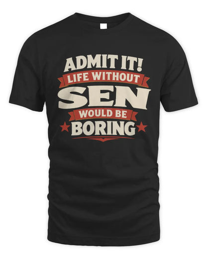 SEN P4 KT003 Personalized Funny Quote Apparel “Life Without NAME Would Be Boring” - Unisex Standard T-Shirt - Black