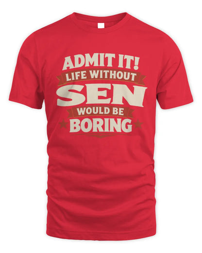 SEN P4 KT003 Personalized Funny Quote Apparel “Life Without NAME Would Be Boring” - Unisex Standard T-Shirt - Red