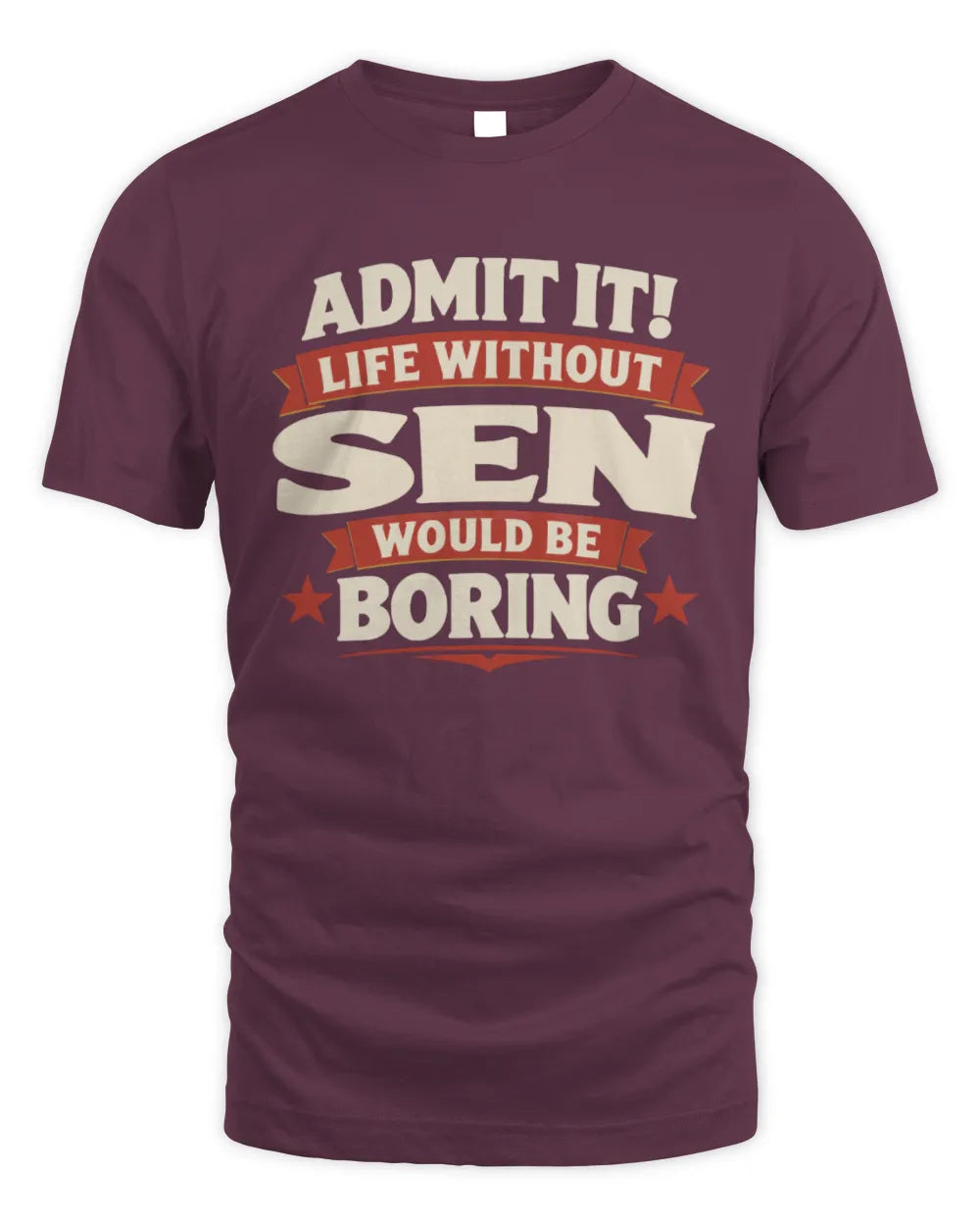 SEN P4 KT003 Personalized Funny Quote Apparel “Life Without NAME Would Be Boring” - Unisex Standard T-Shirt - Maroon