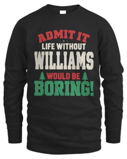WILLIAMS P5 TH08 Christmas T-Shirt – “Life Without NAME Would Be Boring” - Men's Long Sleeved T-Shirt - Black