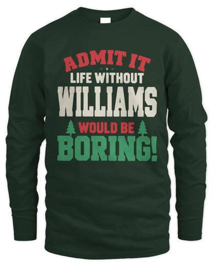 WILLIAMS P5 TH08 Christmas T-Shirt – “Life Without NAME Would Be Boring” - Men's Long Sleeved T-Shirt - Forest Green