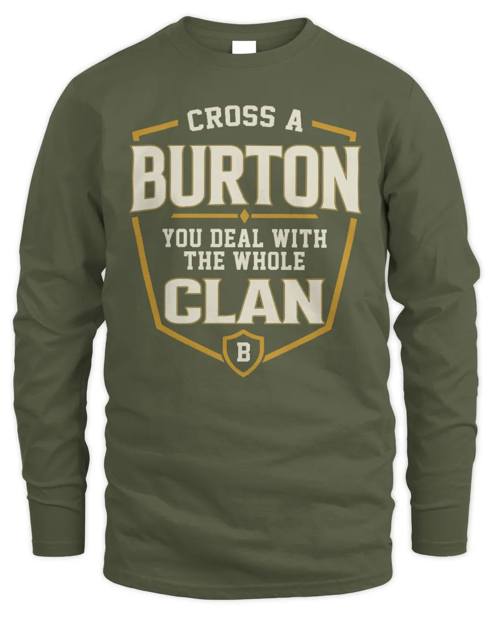 BURTON NT1-K008 Cross A/An NAME, You Deal With the Whole Clan | Personalized Vintage T-Shirt - Men's Long Sleeved T-Shirt - Military Green