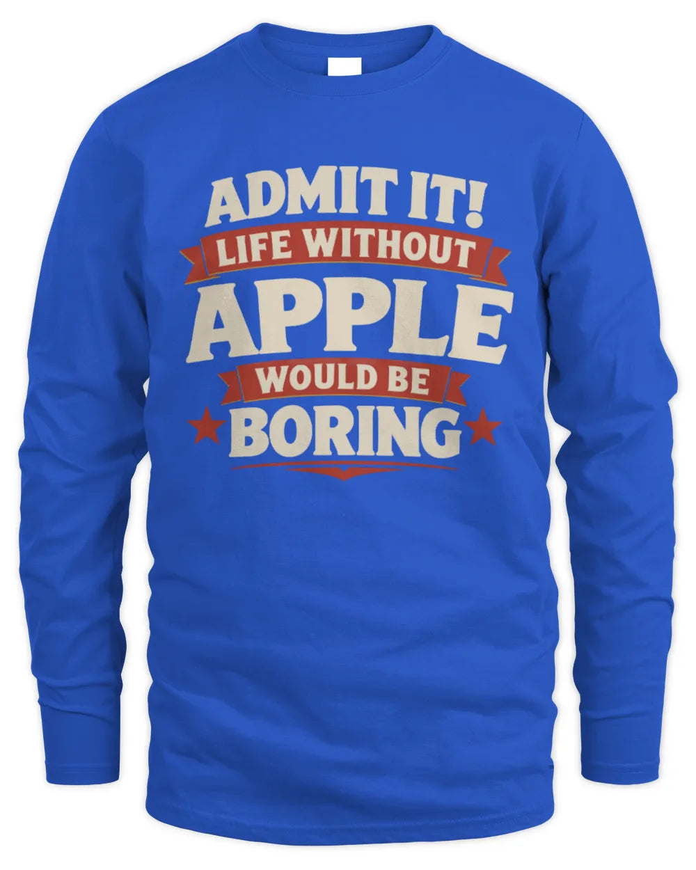 APPLE P4 KT003 Personalized Funny Quote Apparel “Life Without NAME Would Be Boring” - Men's Long Sleeved T-Shirt - Royal