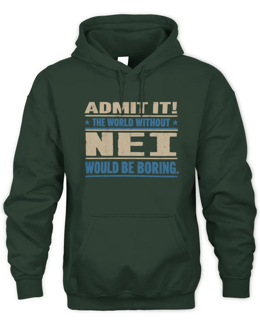 NEI TP68-K2-968 – Personalized Funny Quote Apparel “The World Without NAME Would Be Boring” - Unisex Hoodie - Forest Green