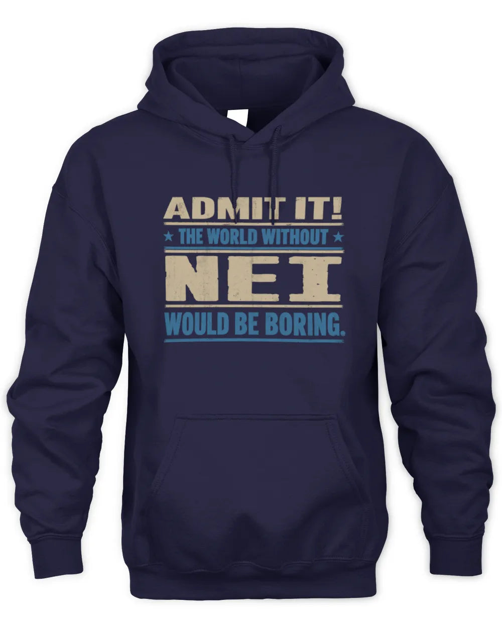 NEI TP68-K2-968 – Personalized Funny Quote Apparel “The World Without NAME Would Be Boring” - Unisex Hoodie - Navy