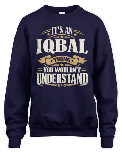 IQBAL P08 TH51 - Personalized “It’s a/an [NAME] Thing – You Wouldn’t Understand” Shirt - Unisex Sweatshirt - Navy