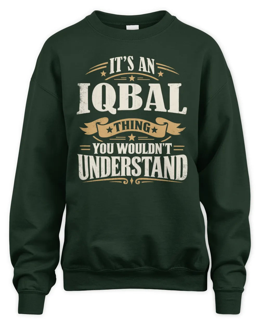 IQBAL P08 TH51 - Personalized “It’s a/an [NAME] Thing – You Wouldn’t Understand” Shirt - Unisex Sweatshirt - Forest Green
