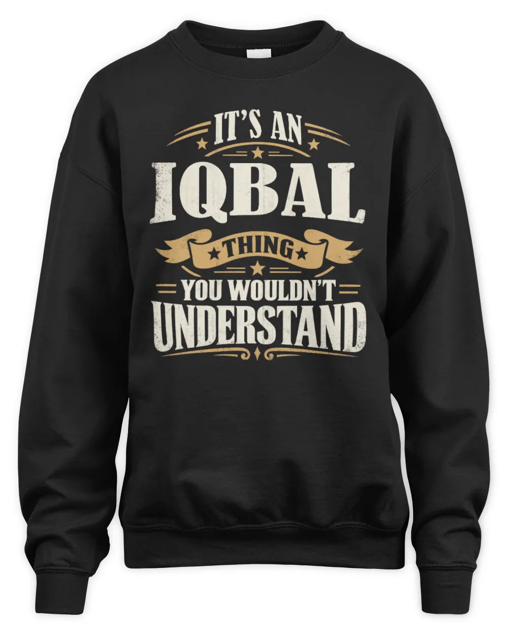 IQBAL P08 TH51 - Personalized “It’s a/an [NAME] Thing – You Wouldn’t Understand” Shirt - Unisex Sweatshirt - Black