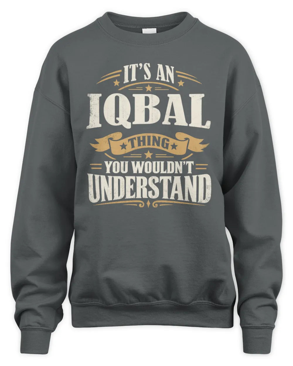 IQBAL P08 TH51 - Personalized “It’s a/an [NAME] Thing – You Wouldn’t Understand” Shirt - Unisex Sweatshirt - Charcoal