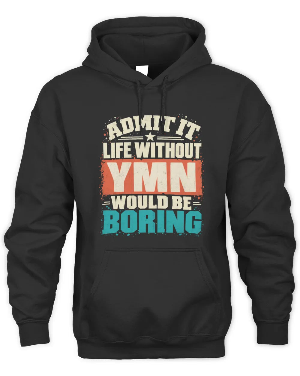 YMN P02-TH11-226 Personalized Admit It Life Without [Name] Would Be Boring T-Shirt - Custom Name Funny Gift - Unisex Hoodie - Black